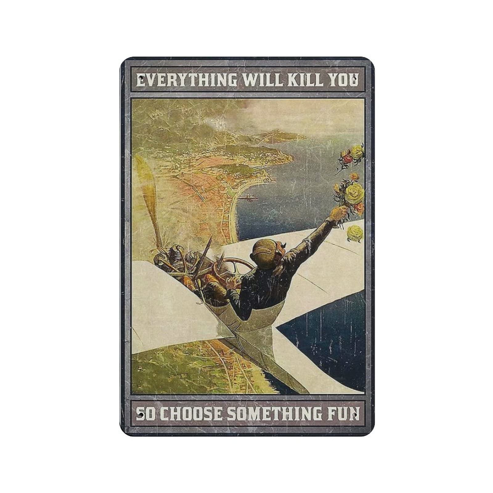 AOOEDM Everything Will Kill You So Choose Something Fun Vintage Tin Sign Metal Tin Signs for Man Cave Funny Art Wall Plaque Kitchen Bar Pub Coffee Shop Wall Decor