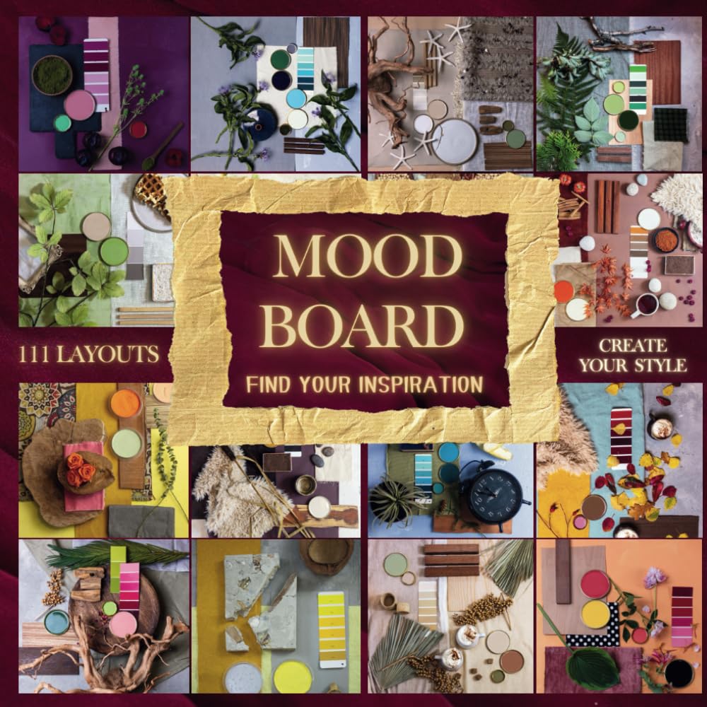 111 Mood Board Layouts: Find Your Inspiration, Create Your Style (Mood Board Inspirations for your Inner Design)