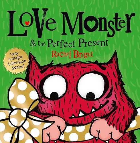 Love Monster and the Perfect Present: A delightfully illustrated children’s book about love, kindness and friendship – now a major TV series!