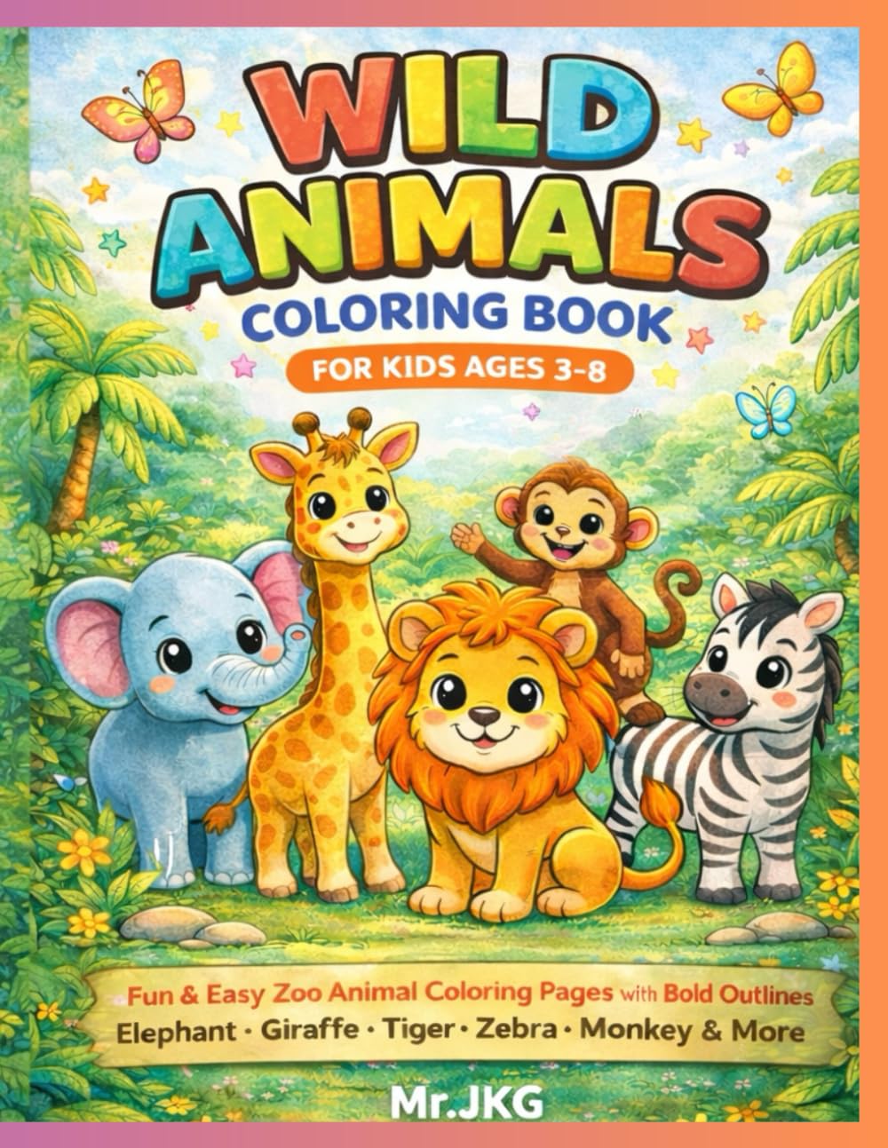 Wild Animals Coloring Book for Kids Ages 3-8: Fun & Easy Zoo Animal Coloring Pages with Bold Outlines | Elephant, Giraffe, Tiger, Zebra, Monkey & More
