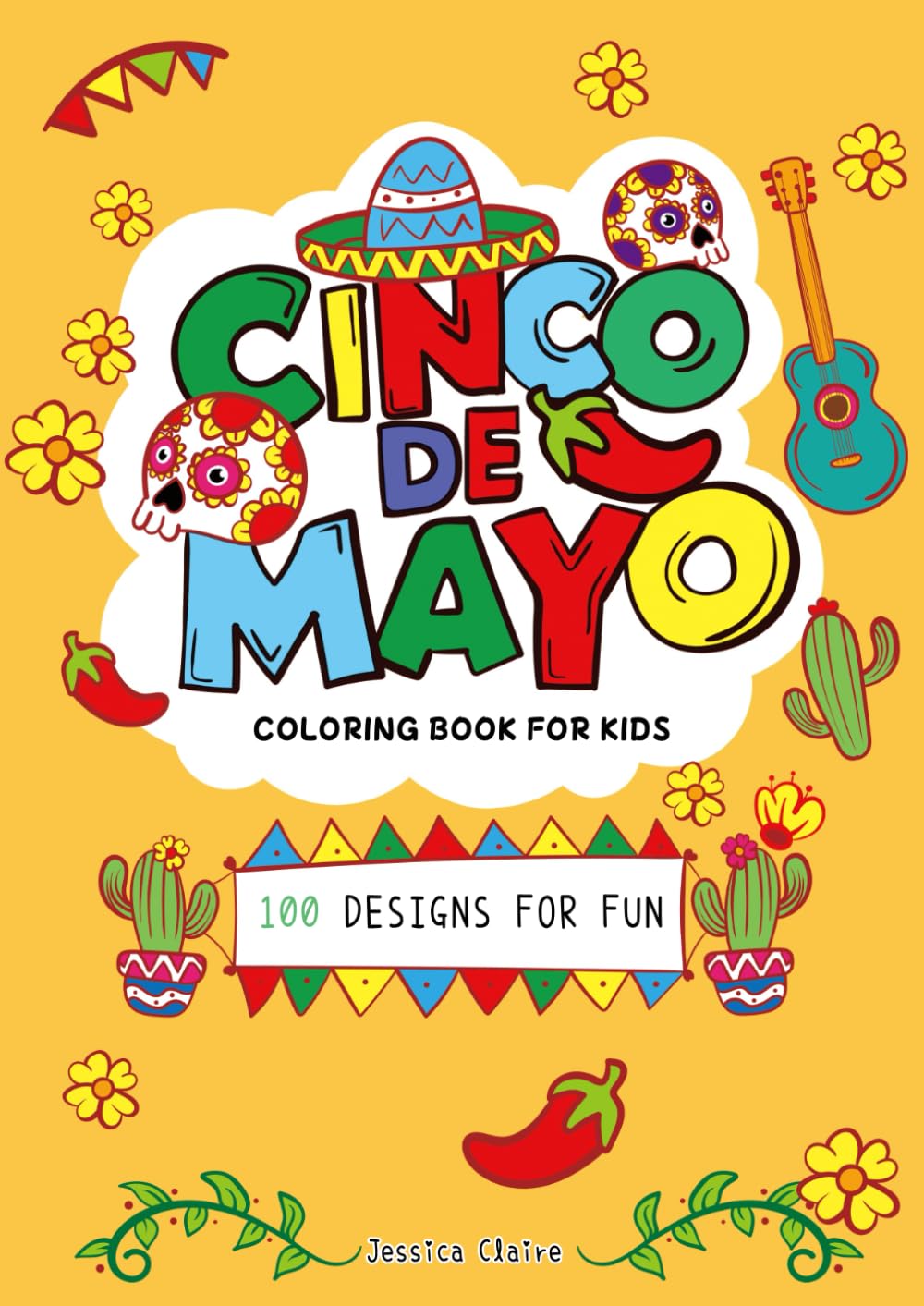 Cinco De Mayo Coloring Book for Kids: 100 Bold and Easy Designs for Fun | Mexican Heritage Coloring