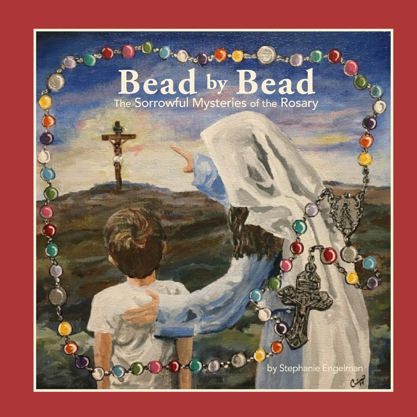 Bead by Bead: The Sorrowful Mysteries of the Rosary for Children (Bead by Bead: The Rosary for Children)