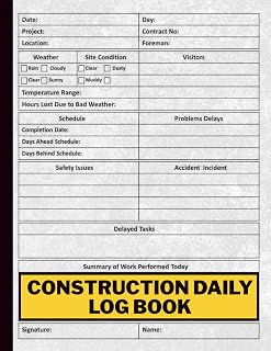 Daily Construction Site Log Book: Job Site Project Management Report for Recording Workforce, Tasks, Schedules, Equipment, and Daily Activities | ... contractor supplies | construction tools.