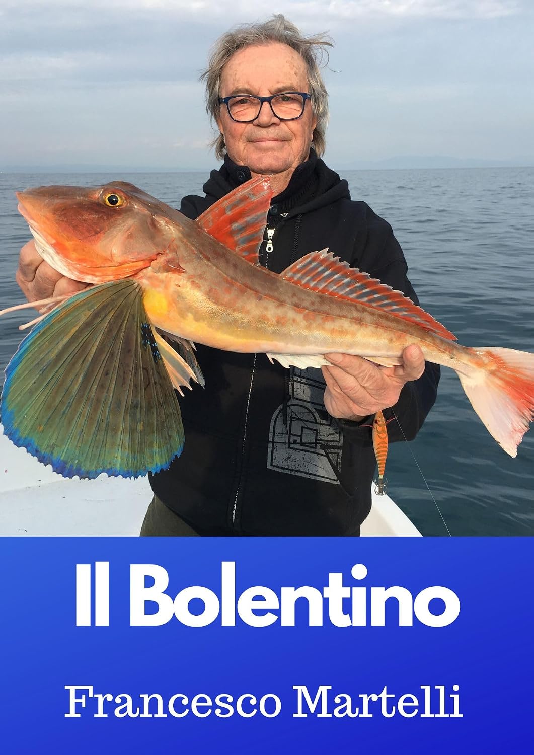 IL BOLENTINO: Pesca in Mare dalla barca (Italian Edition)
