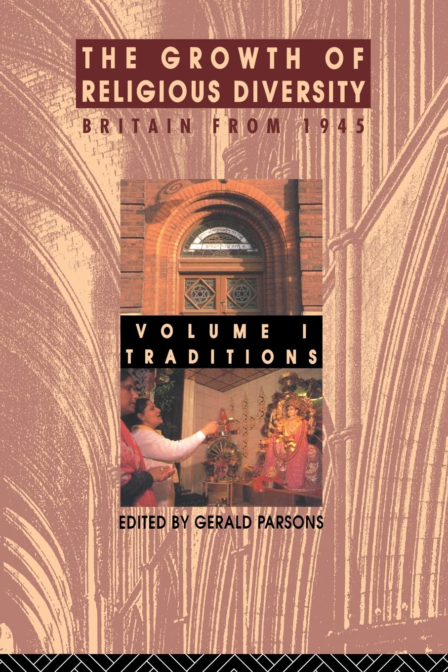 The Growth of Religious Diversity - Vol 1: Britain from 1945 Volume 1: Traditions: 001