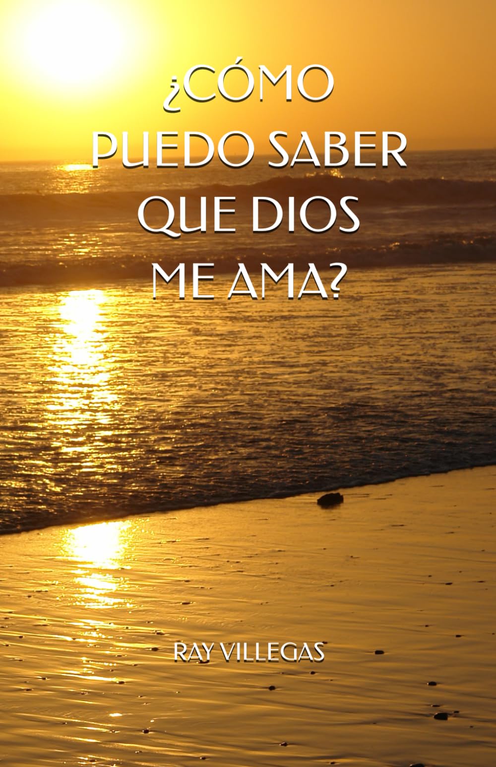 ¿CÓMO PUEDO SABER QUE DIOS ME AMA? (Spanish Edition)