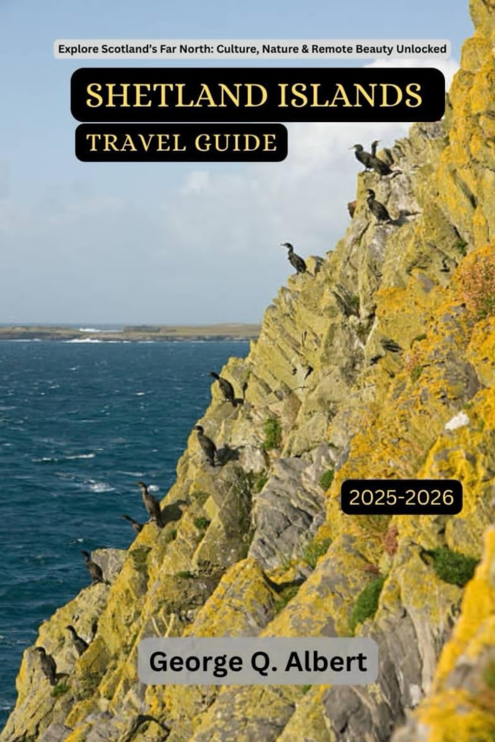 Shetland Islands Travel Guide 2025-2026: Explore Scotland's Far North: Culture, Nature & Remote Beauty Unlock (Easygoing Journeys)
