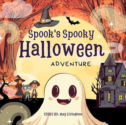 Spook's Spooky Halloween Adventure: A Heartwarming Ghostly Tale of Friendship,