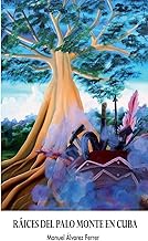 Raices del Palo Monte en Cuba (Religión) (Spanish Edition)