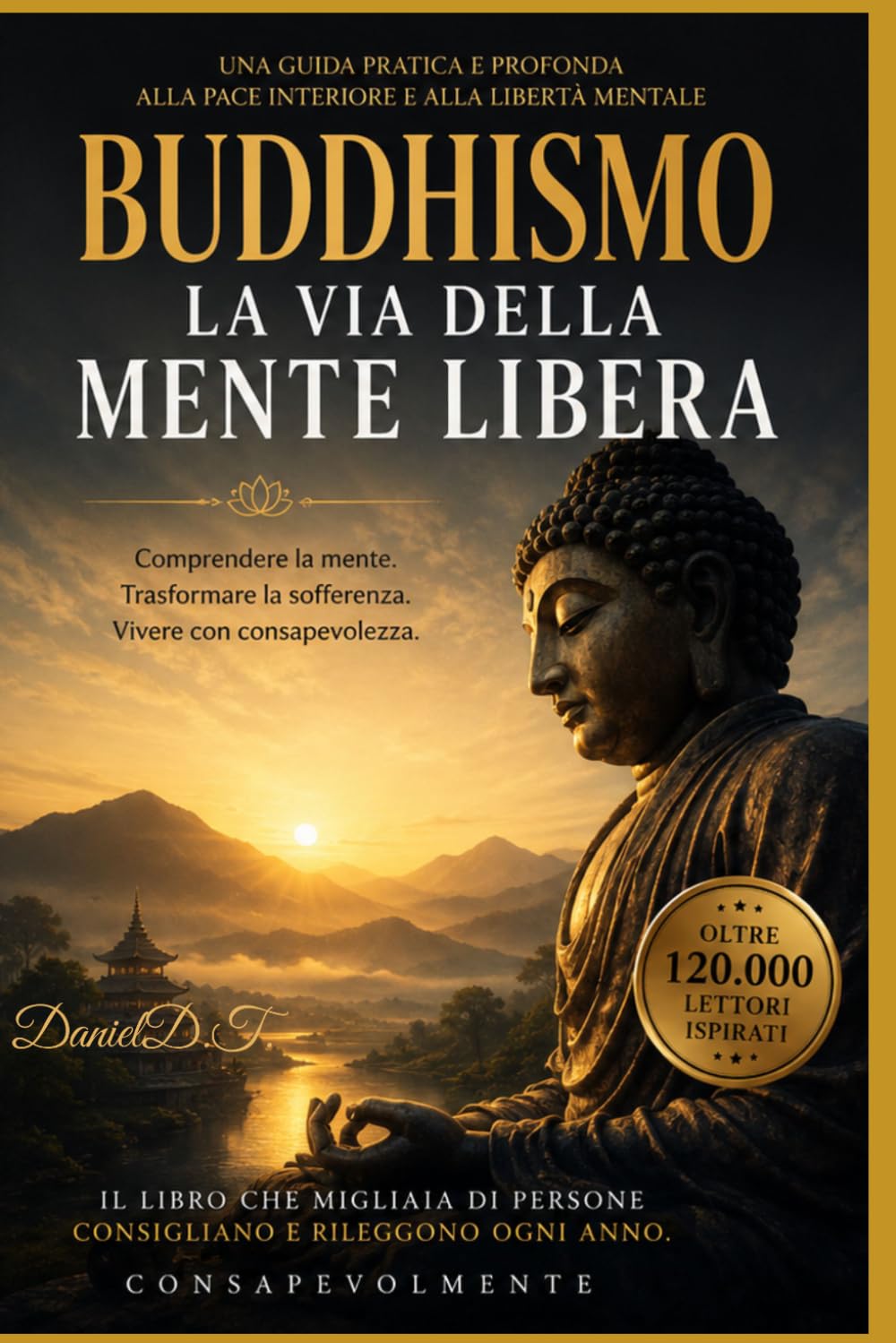 BUDDHISMO: La Via della Mente Libera Comprendere la mente, trasformare la sofferenza e vivere con consapevolezza