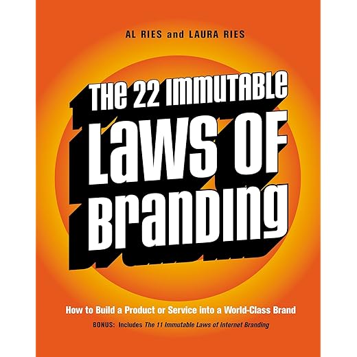 The 22 Immutable Laws of Branding: How to Build a Product or Service into a World-Class Brand