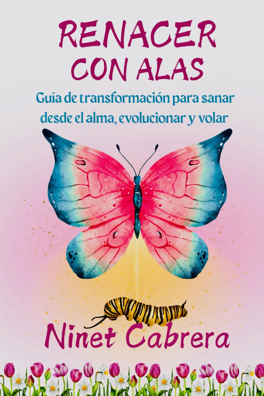 RENACER CON ALAS: Guía de transformación para renacer desde el alma, sanar y volar (Spanish Edition)