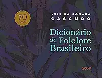 Dicionário de folclore brasileiro - 70 anos