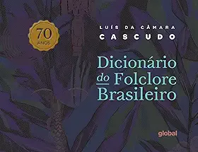Dicionário de folclore brasileiro - 70 anos
