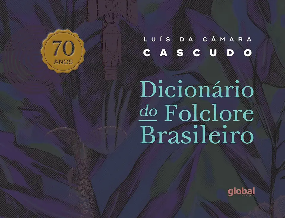 Dicionário de Folclore Brasileiro - 70 Anos