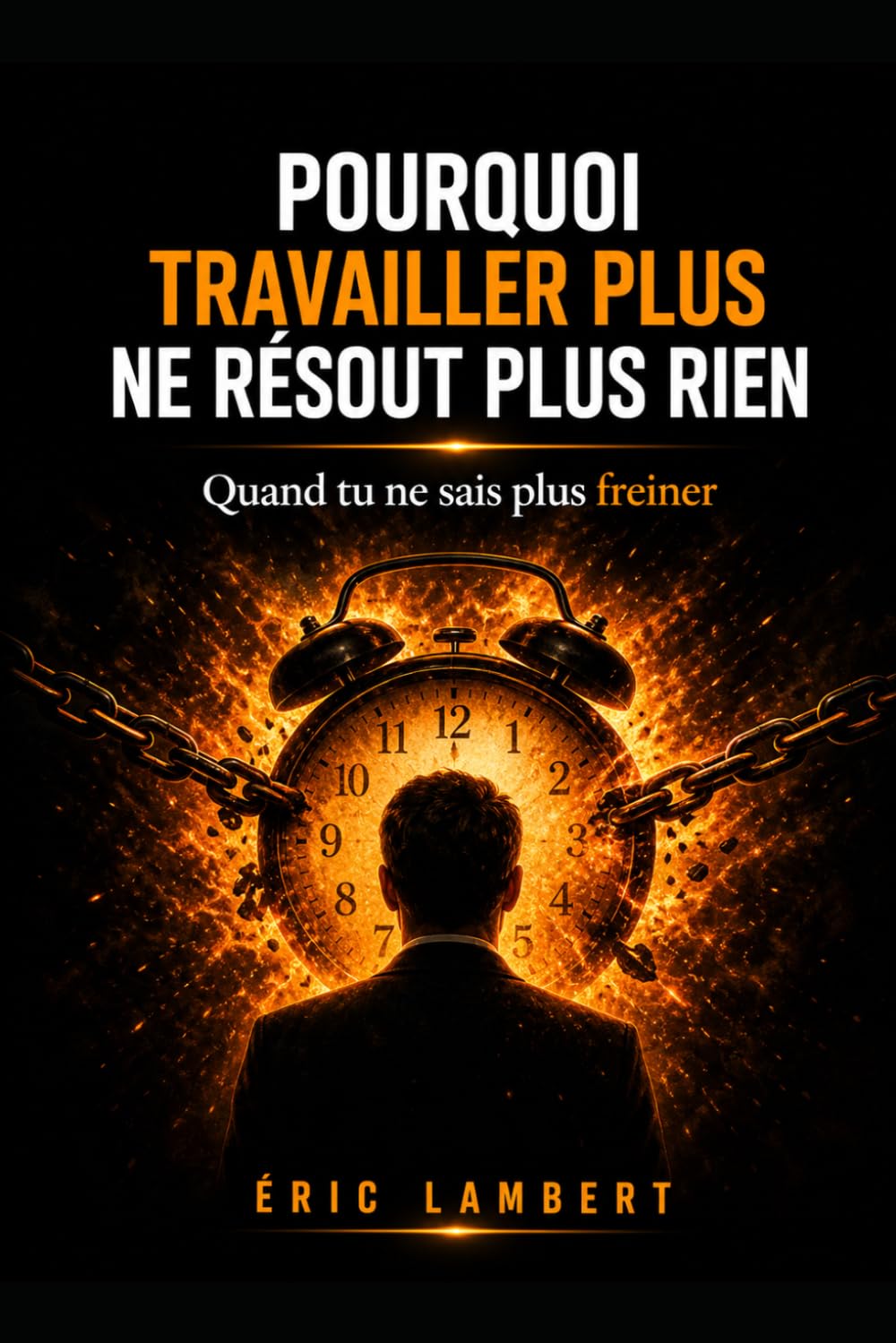 Pourquoi Travailler Plus Ne Résout Plus Rien: Quand moins crée plus