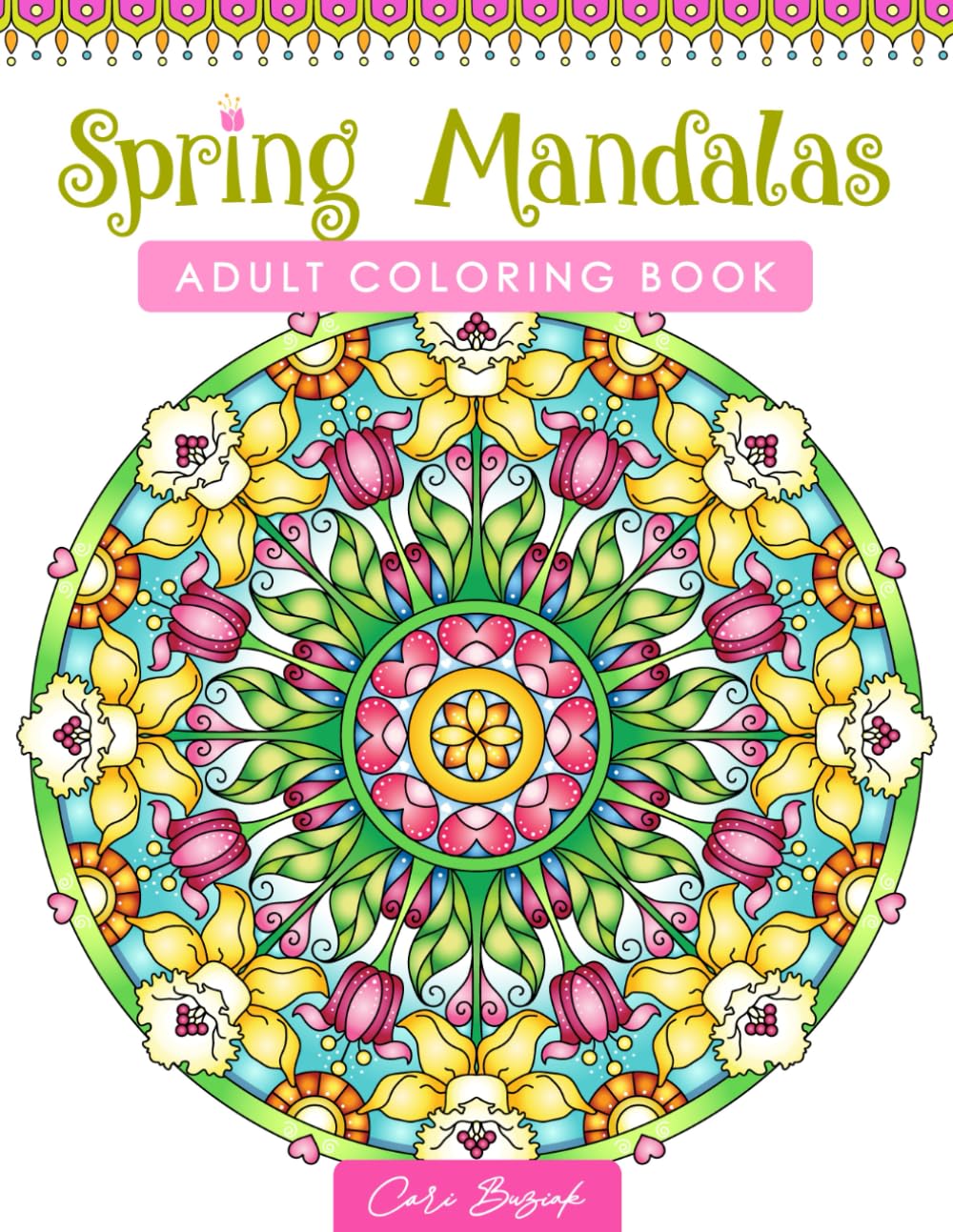 Spring Mandalas adult coloring book: 50 pages of whimsical designs to color, 8.5 x 11" (Coloring Books by Cari Buziak / AonCelticArt)