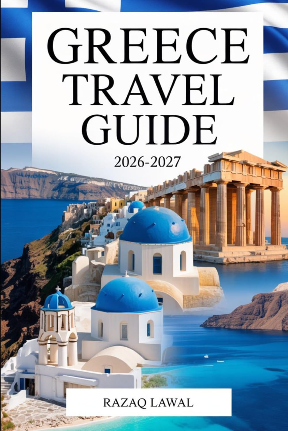 GREECE TRAVEL GUIDE 2026-2027: Explore Athens, Santorini, Mykonos, Crete, Delphi, Meteora, Rhodes, Corfu and Zakynthos with must-see landmarks, islands and essential tips for first-time travelers.
