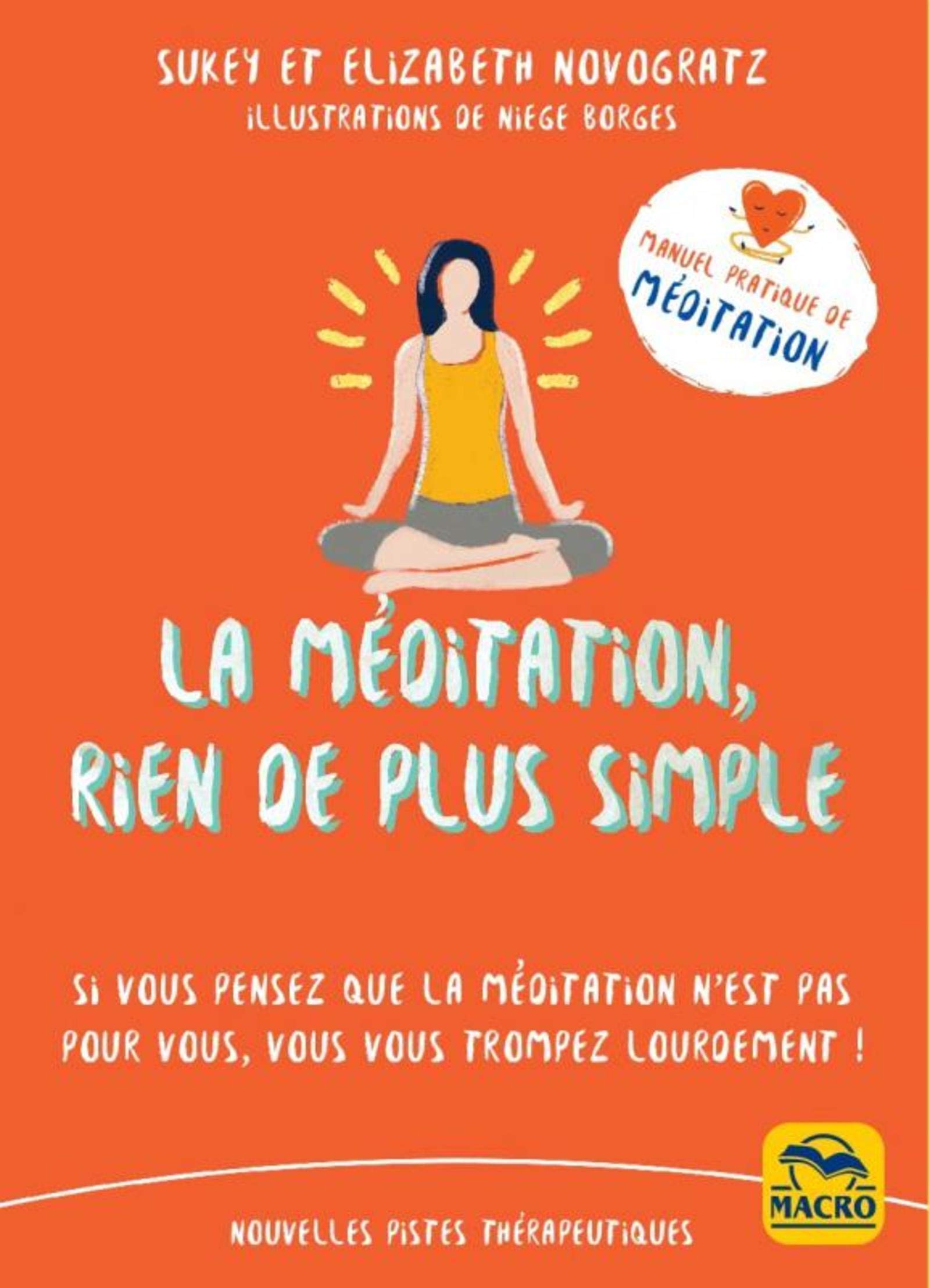 La méditation, rien de plus simple: Manuel de méditation pour ceux qui ne parviennent pas à s'y mettre