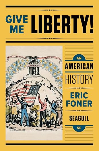 Give Me Liberty!: An American History - Eric Foner