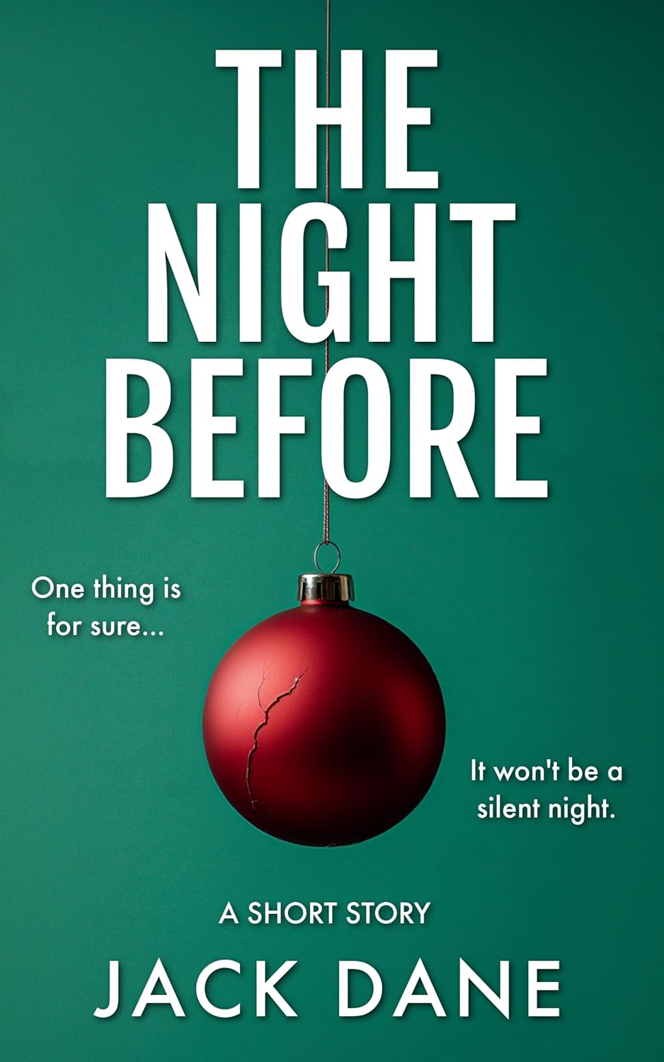 The Night Before: Chilling Christmas Psychological Thriller Short Story by Jack Dane
