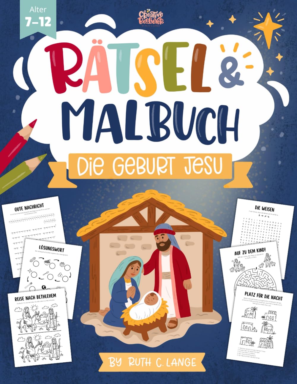 Die Weihnachtsgeschichte: Die Geburt Jesu – Rätsel- & Malbuch für Kinder (7–12 Jahre): Mit Rätseln, Spielen & Ausmalspaß für die Adventszeit
