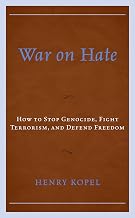 War on Hate: How to Stop Genocide, Fight Terrorism, and Defend Freedom