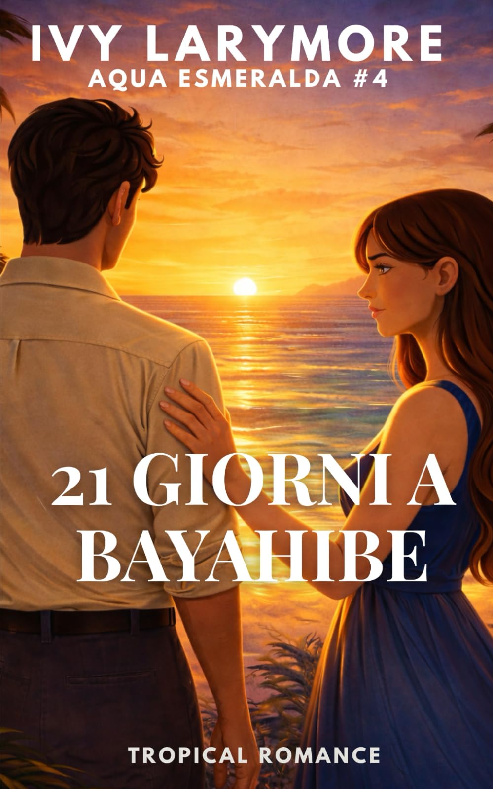 21 giorni a Bayahibe: Un romanzo rosa contemporaneo slow burn autoconclusivo (Aqua Esmeralda)