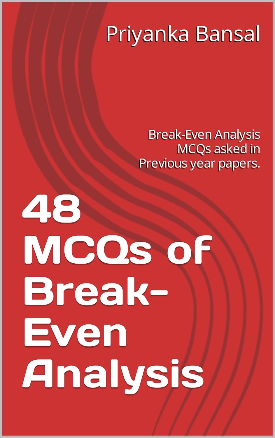48 MCQs of BreakEven Analysis BreakEven Analysis MCQs asked in