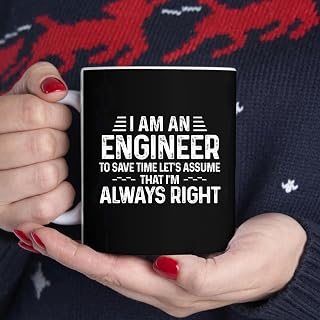 Mens I Am an Engineer to Save Time I'm Always Right Cute Fun BlackMug, Tea Mug, Tea Cup, Coffee Cup
