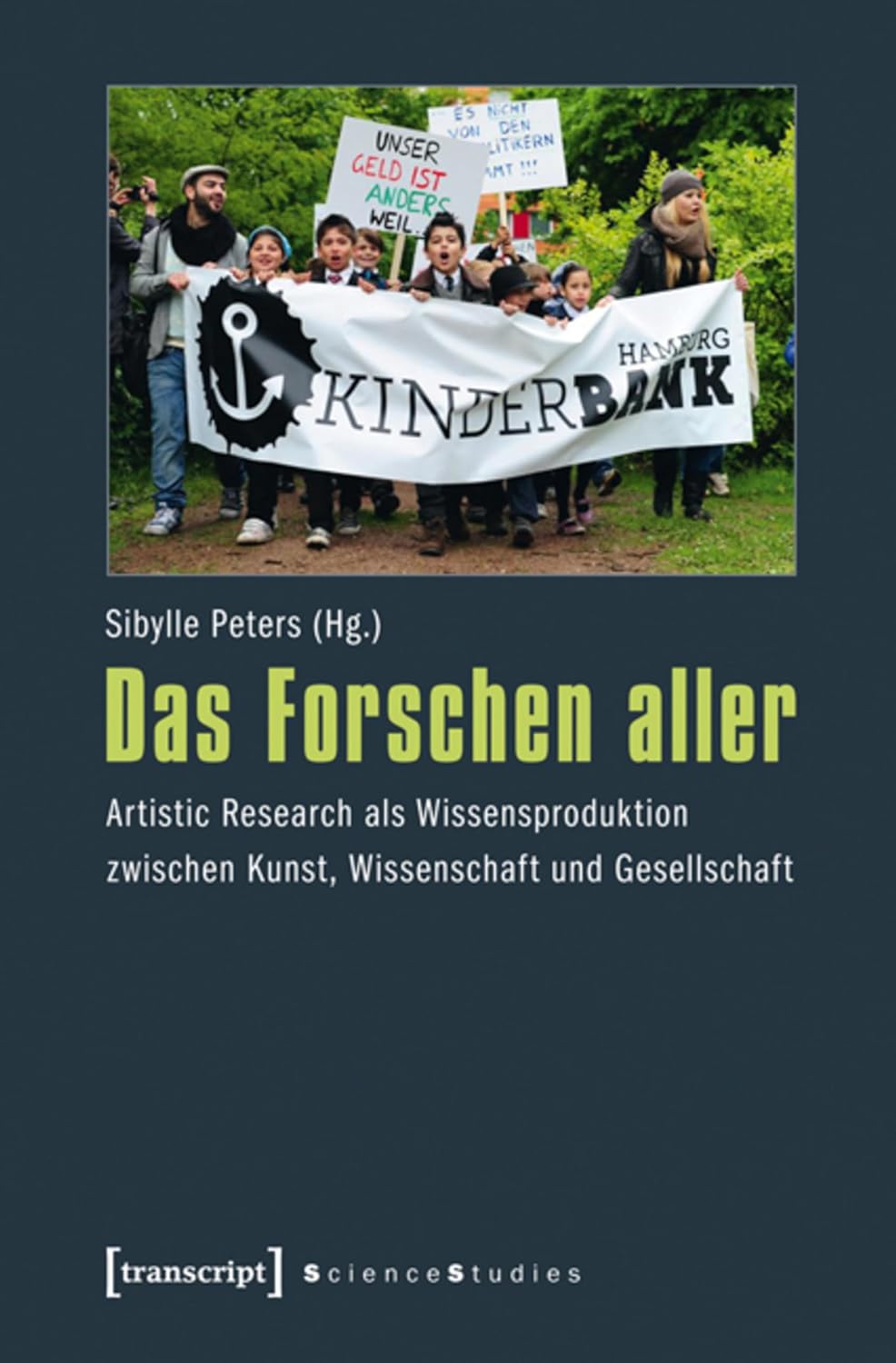 Das Forschen aller: Artistic Research als Wissensproduktion zwischen Kunst, Wissenschaft und Gesellschaft (Science Studies) (German Edition)      [Print Replica] Kindle Edition