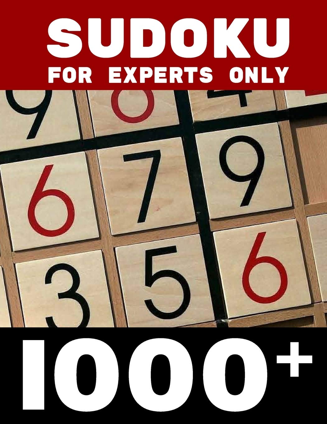 Sudoku for Experts Only 1000+: 1000+ Sudoku Puzzles Book for adults | Hard Brain & Logic Games For Adults Simple Easy Intermidiate "Expert Build Your ... for Adults Experts | Sudoku Puzzles 9x9