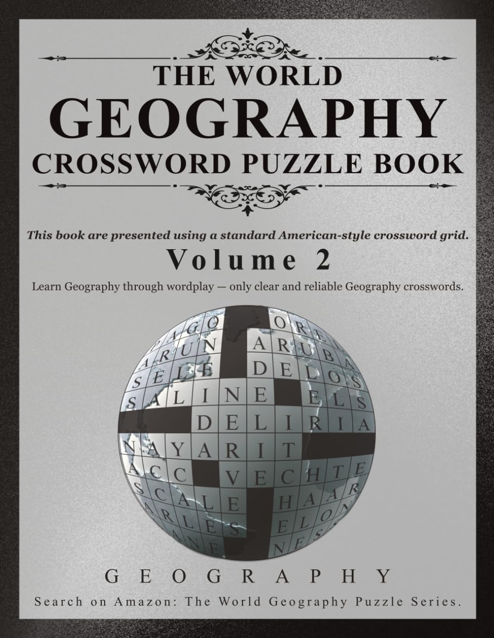 Advanced World Geography Crossword Puzzle Book – Volume 2: Challenging crosswords that deepen your global geographic knowledge, exploring ... (The World Geography Puzzle Series)