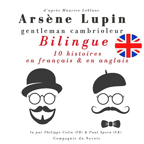 Arsène Lupin, gentleman cambrioleur: Bilingue. 10 histoires en français &amp; en anglais