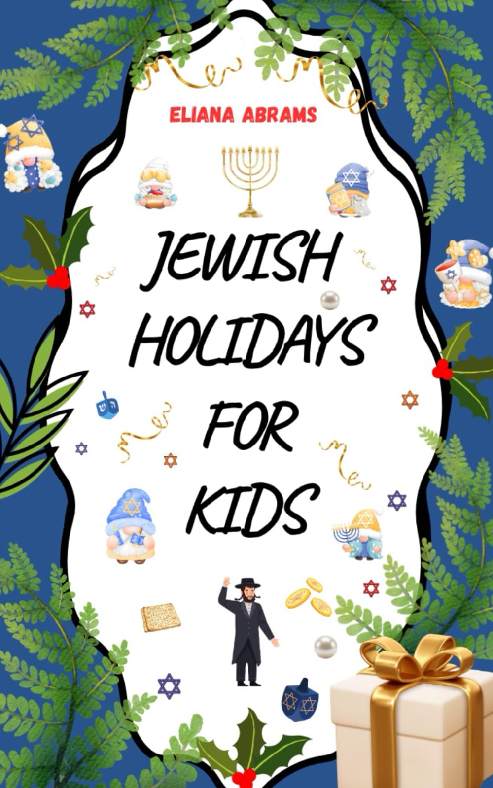 Jewish Holidays for Kids: Educational Book about Jewish holidays for adults and children with wonderful illustrations