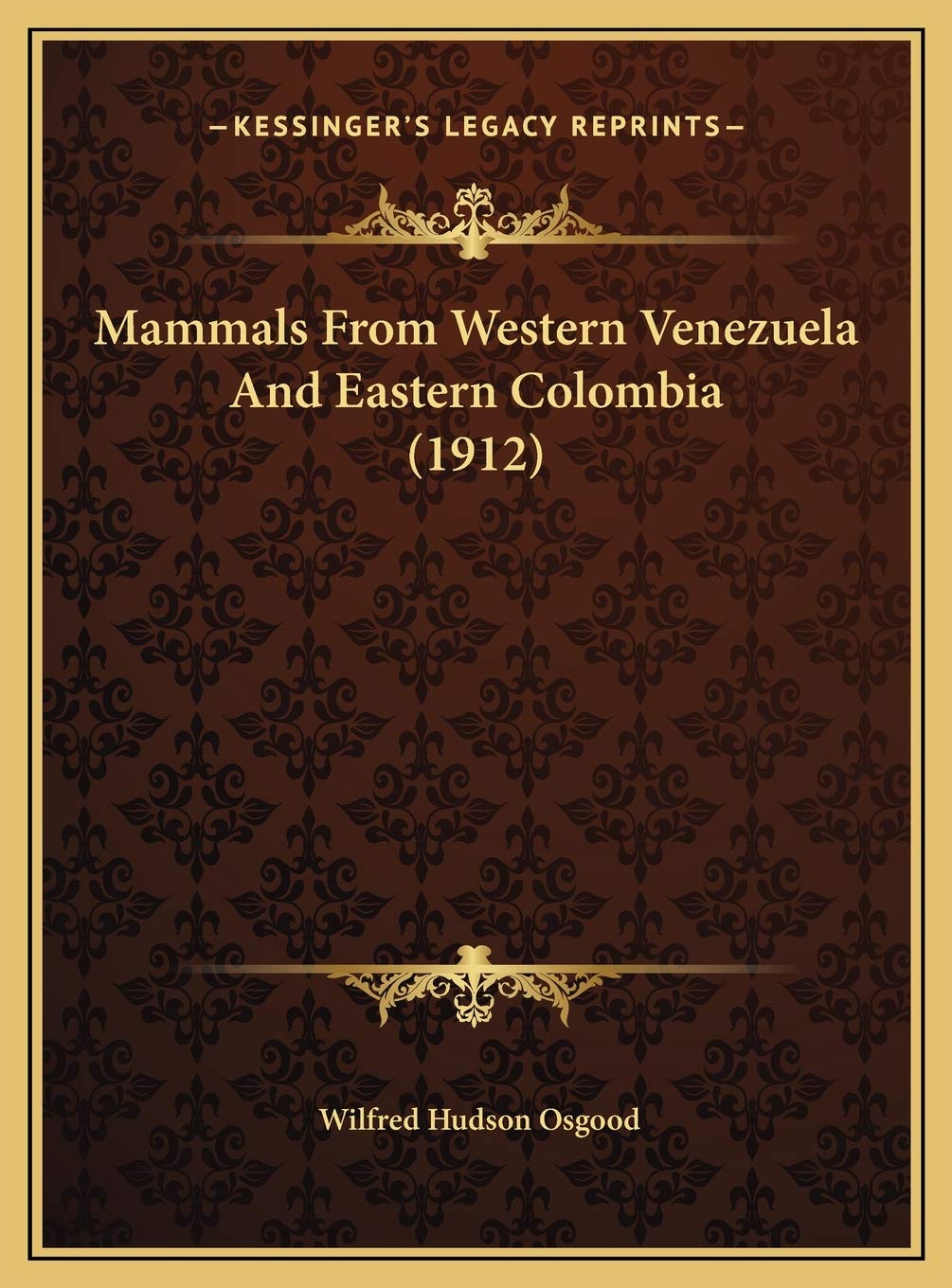 Mammals From Western Venezuela And Eastern Colombia (1912)      Hardcover – September 10, 2010