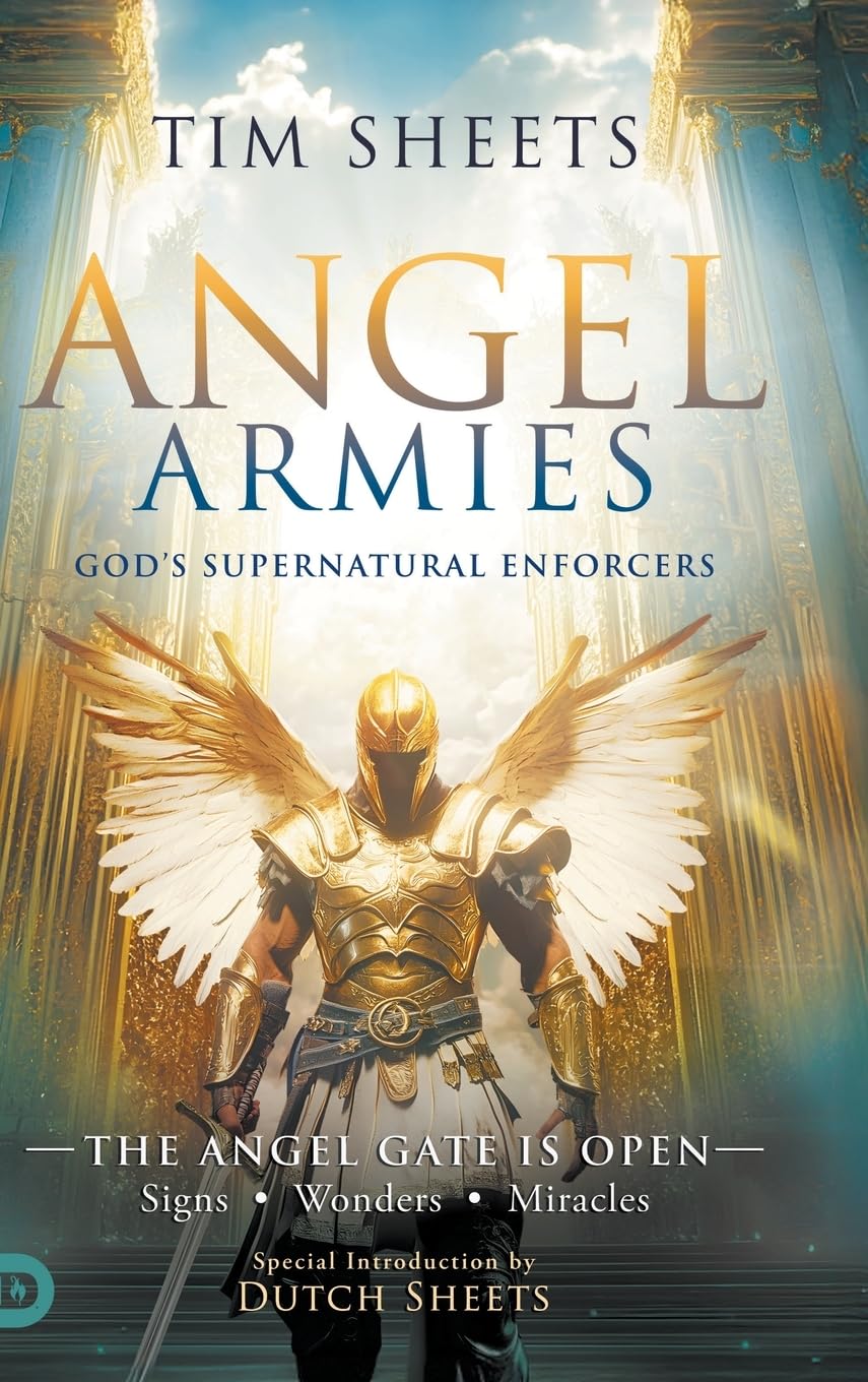 Angel Armies: God's Supernatural Enforcers: The Angel Gate is Open: Signs, Wonders, and Miracles