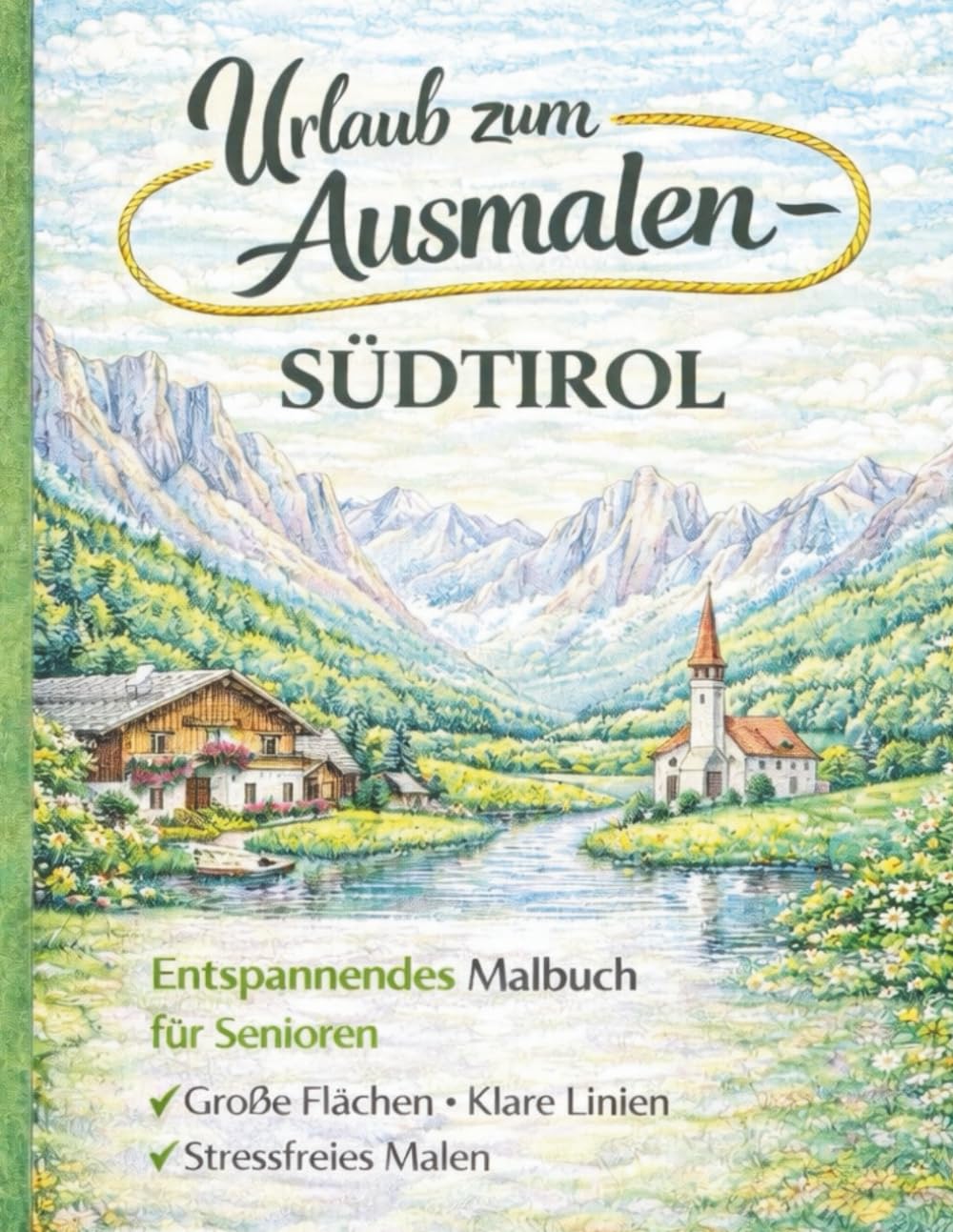 Urlaub zum Ausmalen - Südtirol: Entspannendes Malbuch für Senioren