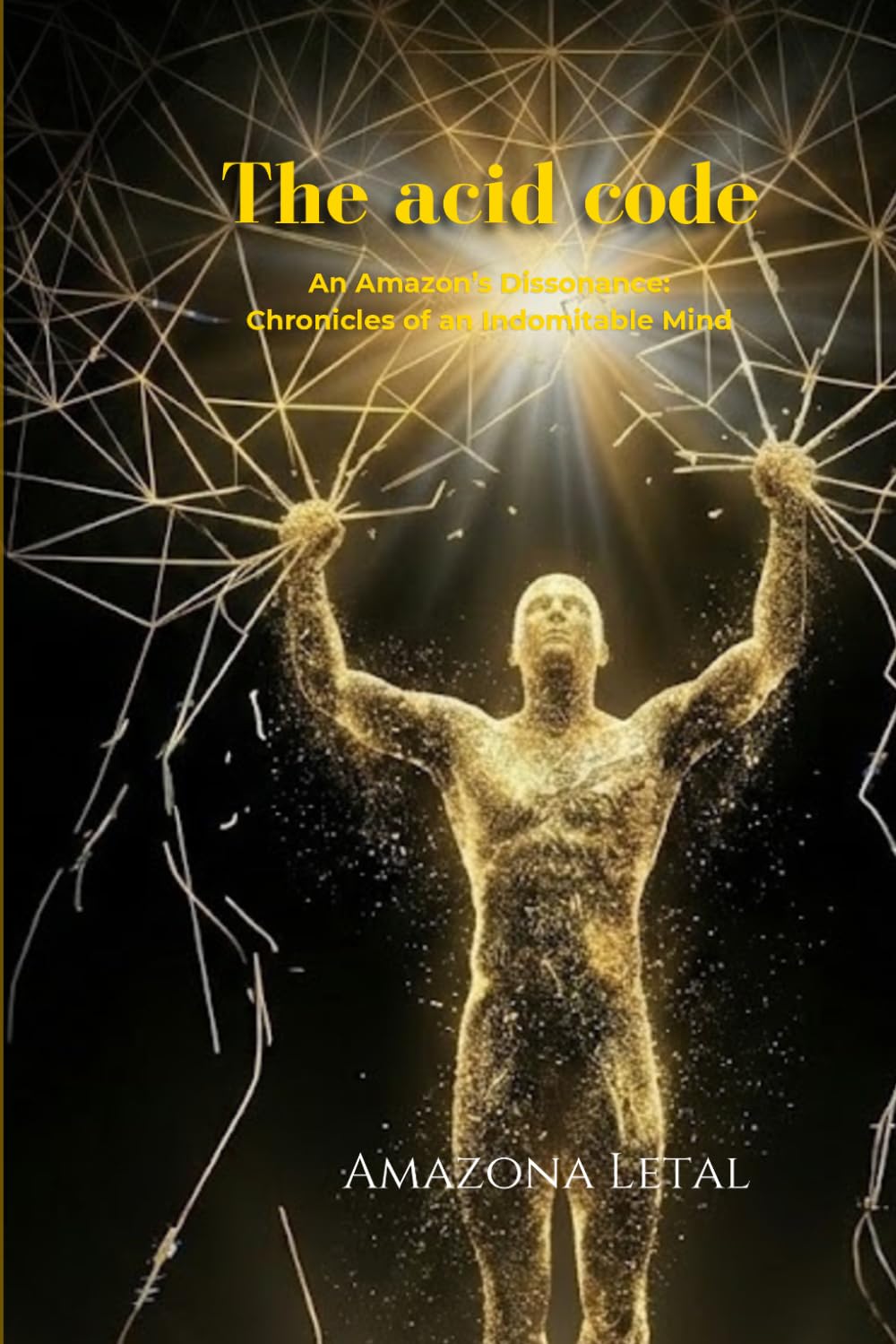 The acid code: An Amazon’s Dissonance: Chronicles of an Indomitable Mind
