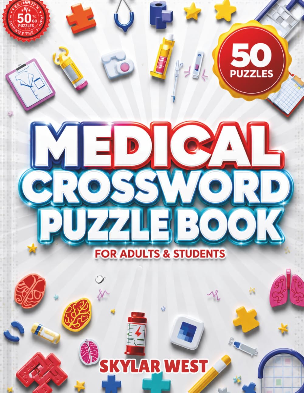 Medical Crossword Puzzle Book for Adults & Students: 50 Educational Crossword Challenges to Master Medical Terminology, Strengthen Healthcare Knowledge, Improve Memory & Sharpen Critical Thinking