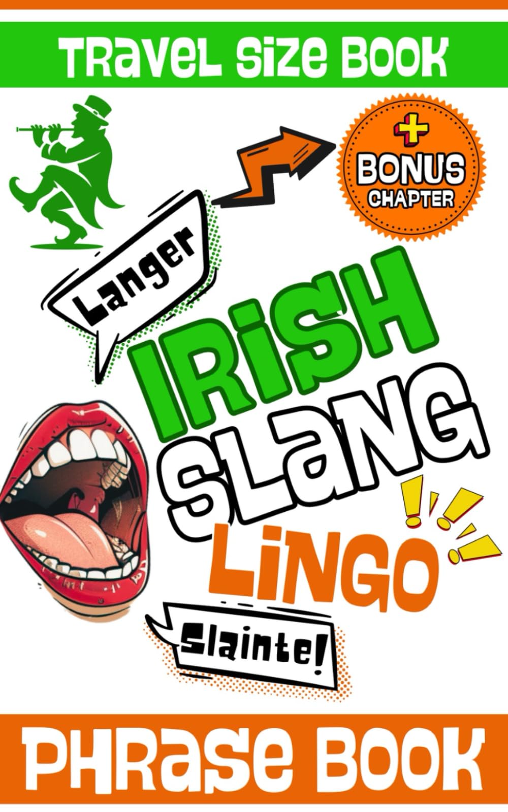 Irish Slangs Travel Size Phrase Book: Simple & Easy Mini Dictionary to Learn Gaeilge Idiom, Words, Dialect and Lingo With Drawings and Illustrations