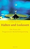 Halten und Loslassen. Die Praxis der Progressiven Muskelentspannung - Ulrike Sammer 