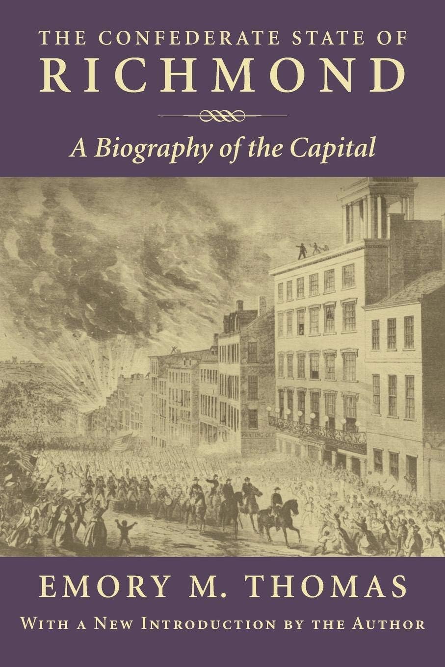 The Confederate State of Richmond: A Biography of the Capital