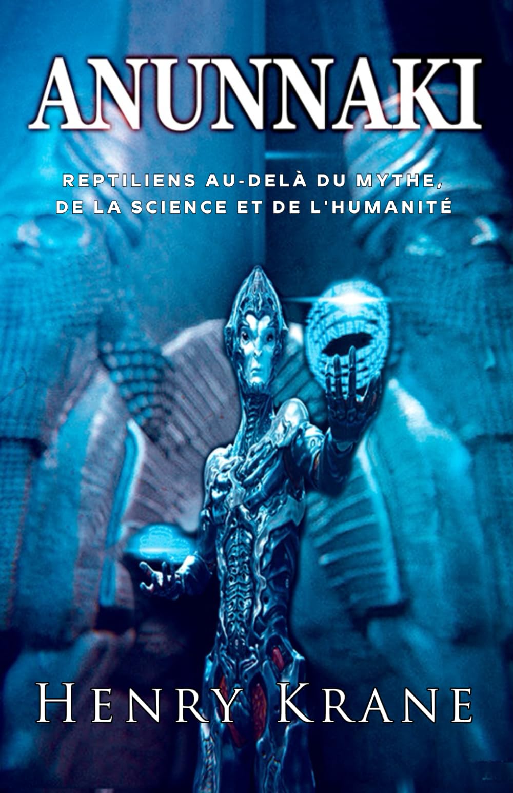 ANUNNAKI: Reptiliens au-delà du mythe, de la science et de l'humanité: 2 (Série Anunnaki)