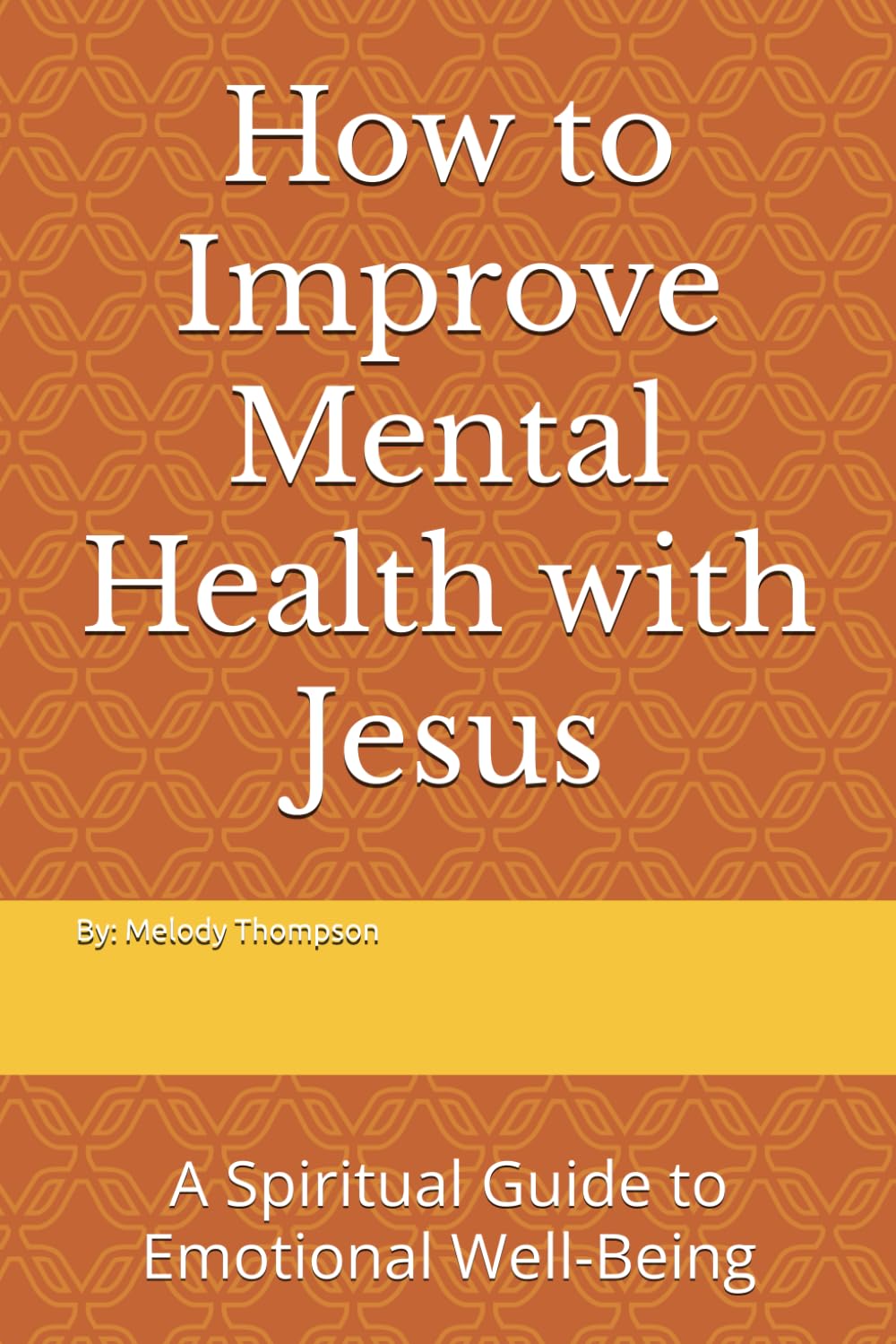 How to Improve Mental Health with Jesus: A Spiritual Guide to Emotional Well-Being
