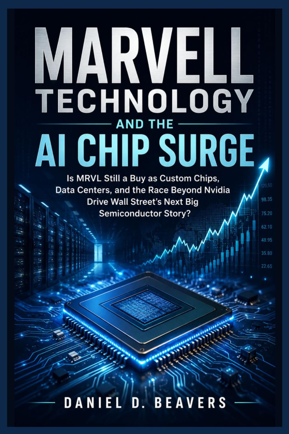 Marvell Technology and the AI Chip Surge: Is MRVL Still a Buy as Custom Chips, Data Centers, and the Race Beyond Nvidia Drive Wall Street’s Next Big Semiconductor Story?