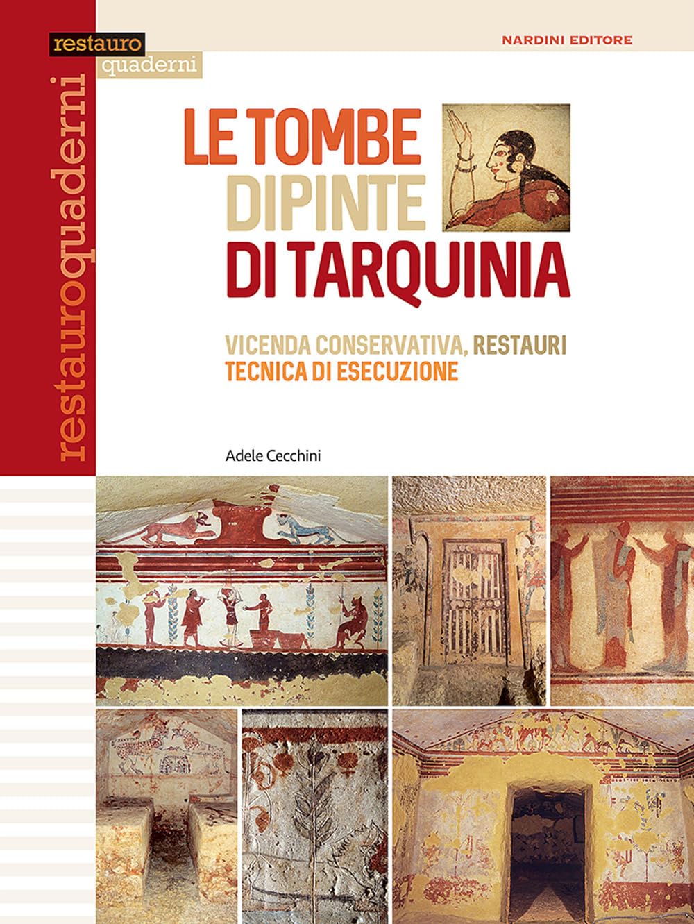 Le Tombe Dipinte Di Tarquinia. Vicenda Conservativa, Restauri, Tecnica Di Esecuzione. Ediz. Illustrata - 4