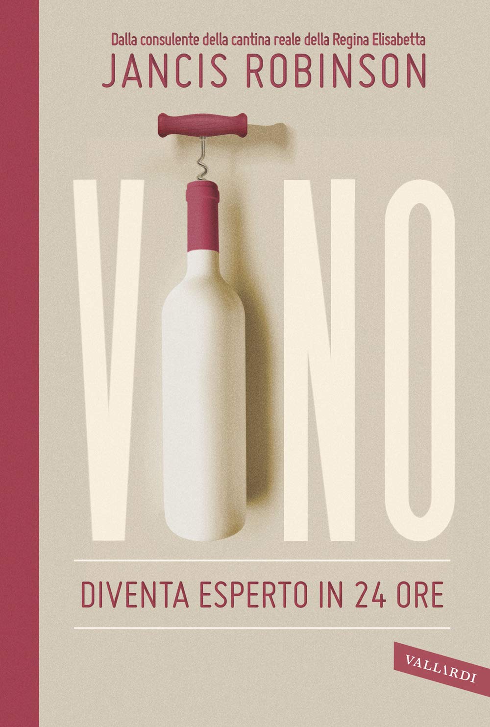 Vino. Diventa Esperto In 24 Ore - 4