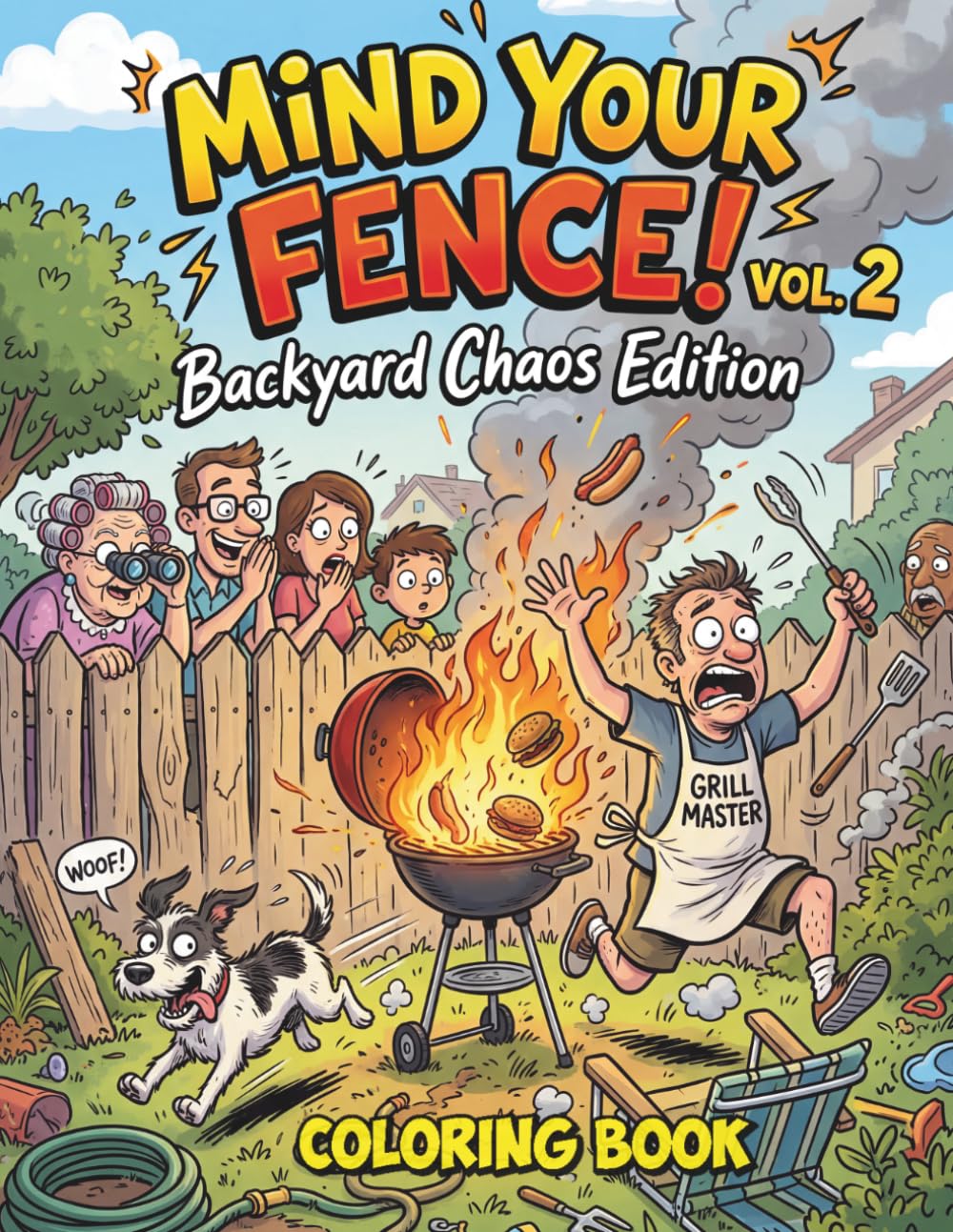 Mind Your Fence! Vol. 2: Backyard Chaos Edition – A Funny Coloring Book with Hilarious Garden Fails, Nosy Neighbors & Stress Relief for Adults (The Nosy Neighbor Chronicles)
