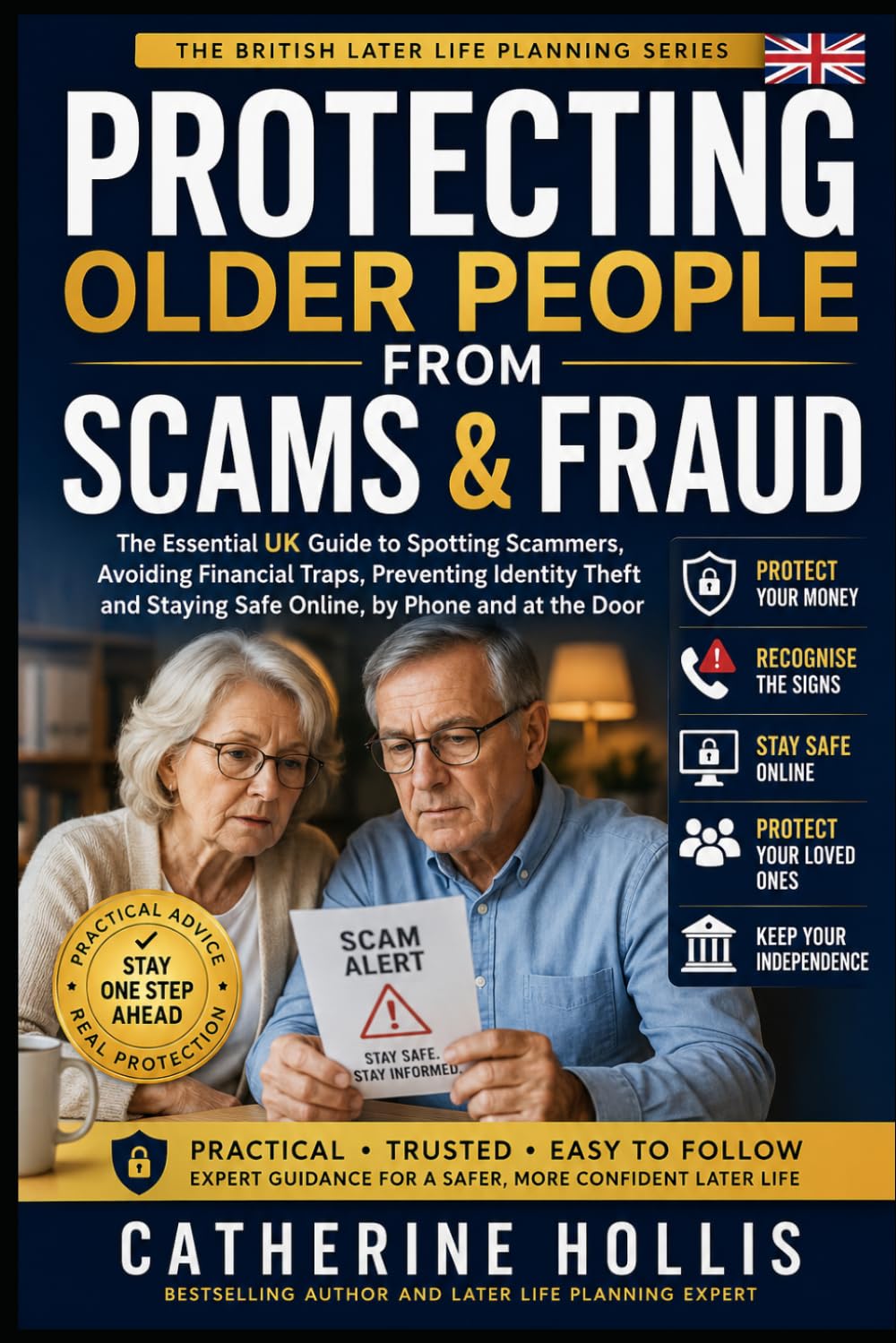 Protecting Older People From Scams and Fraud: The Essential UK Guide to Spotting Scammers, Avoiding Financial Traps, Preventing Identity Theft and ... Door (The British Later Life Planning Series)